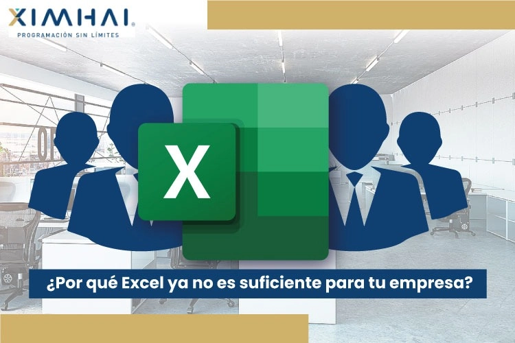 ¿Por qué Excel ya no es suficiente para tu empresa?